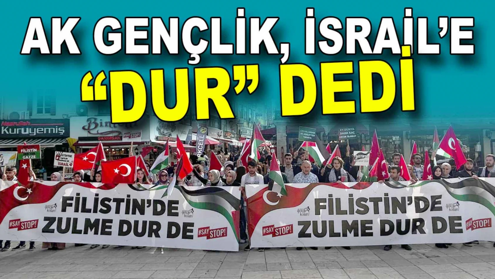 AK Gençlik, İsrail'e 'Dur' Yürüyüşü