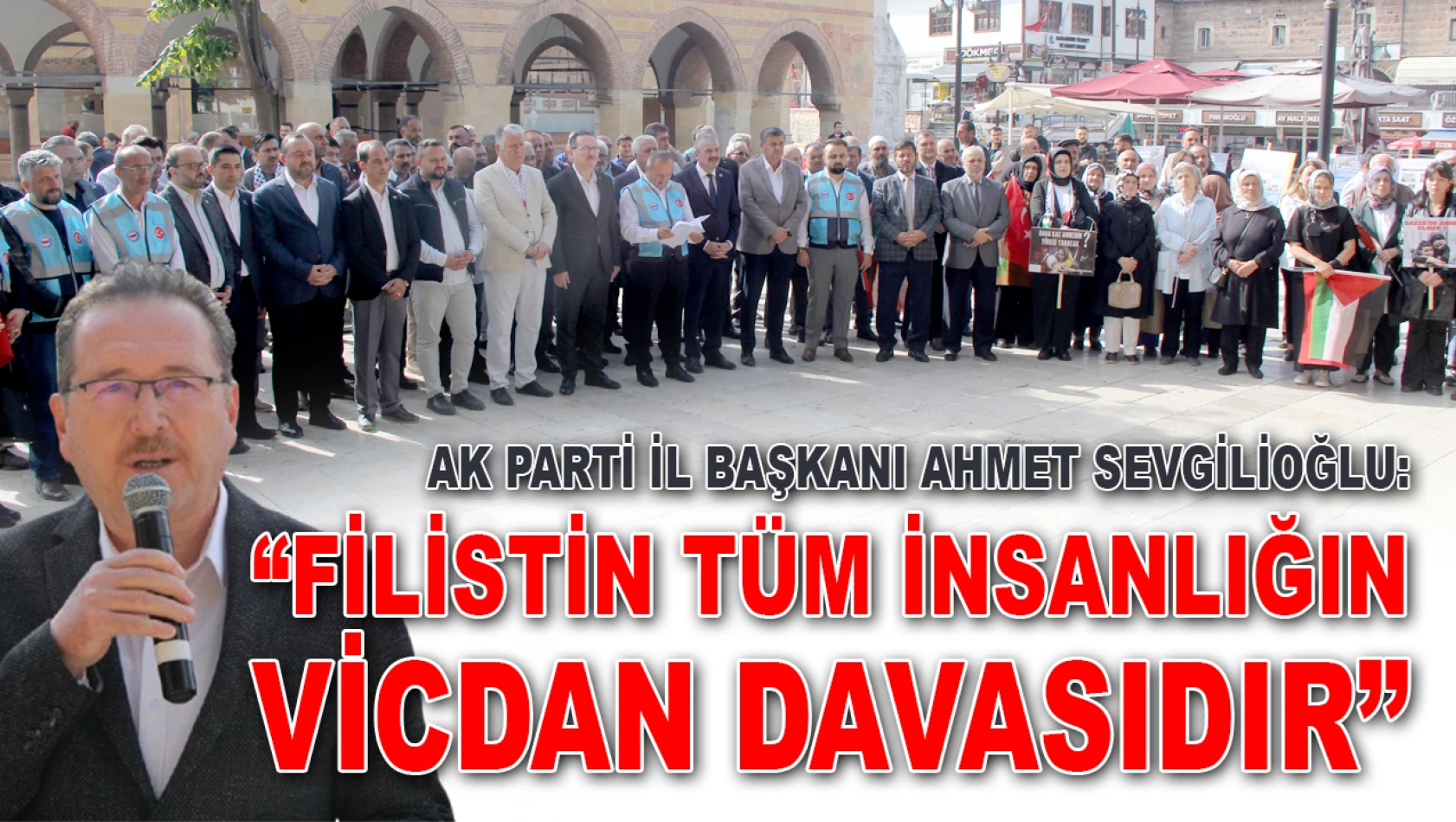 Ak Parti İl Başkanı Sevgilioğlu: 'Filistin Tüm İnsanlığın Vicdan Davasıdır'