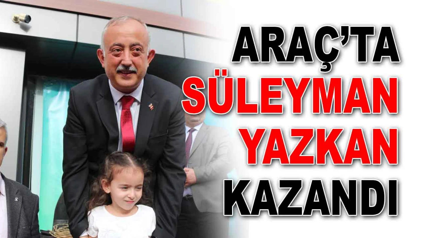 Araç'ta Süleyman Yazkan Kazandı