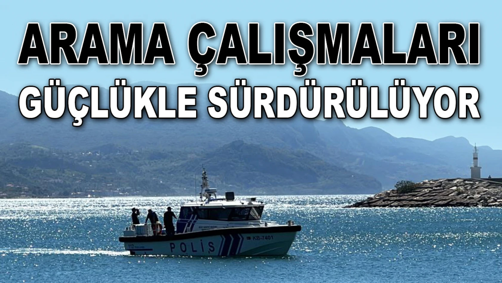 Arama Çalışmaları Güçlükle Sürdürülüyor