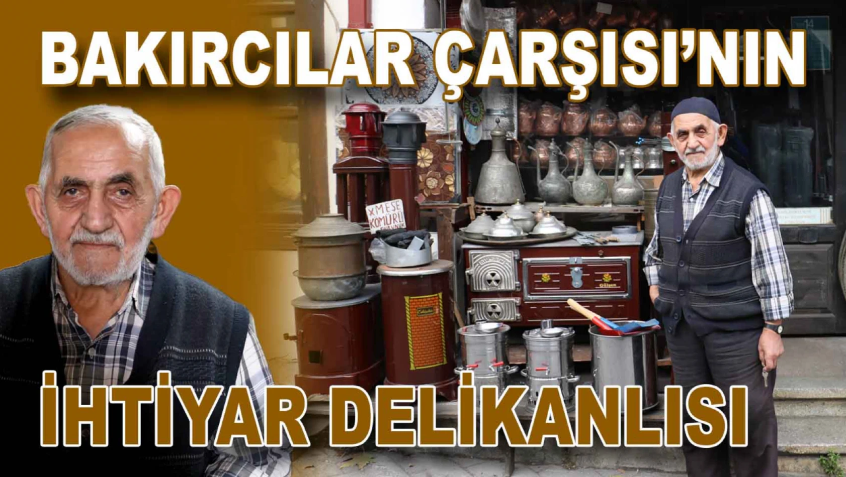 Bakırcılar Çarşısı'nın İhtiyar Delikanlısı