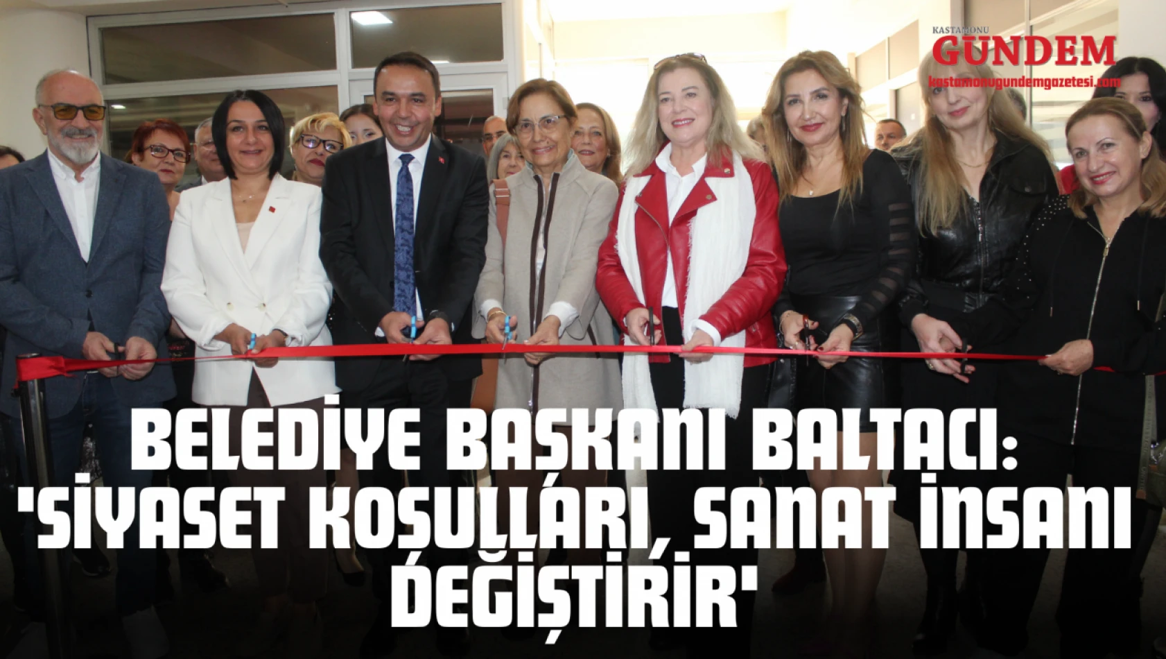 Belediye Başkanı Baltacı: 'Siyaset Koşulları, Sanat İnsanı Değiştirir'