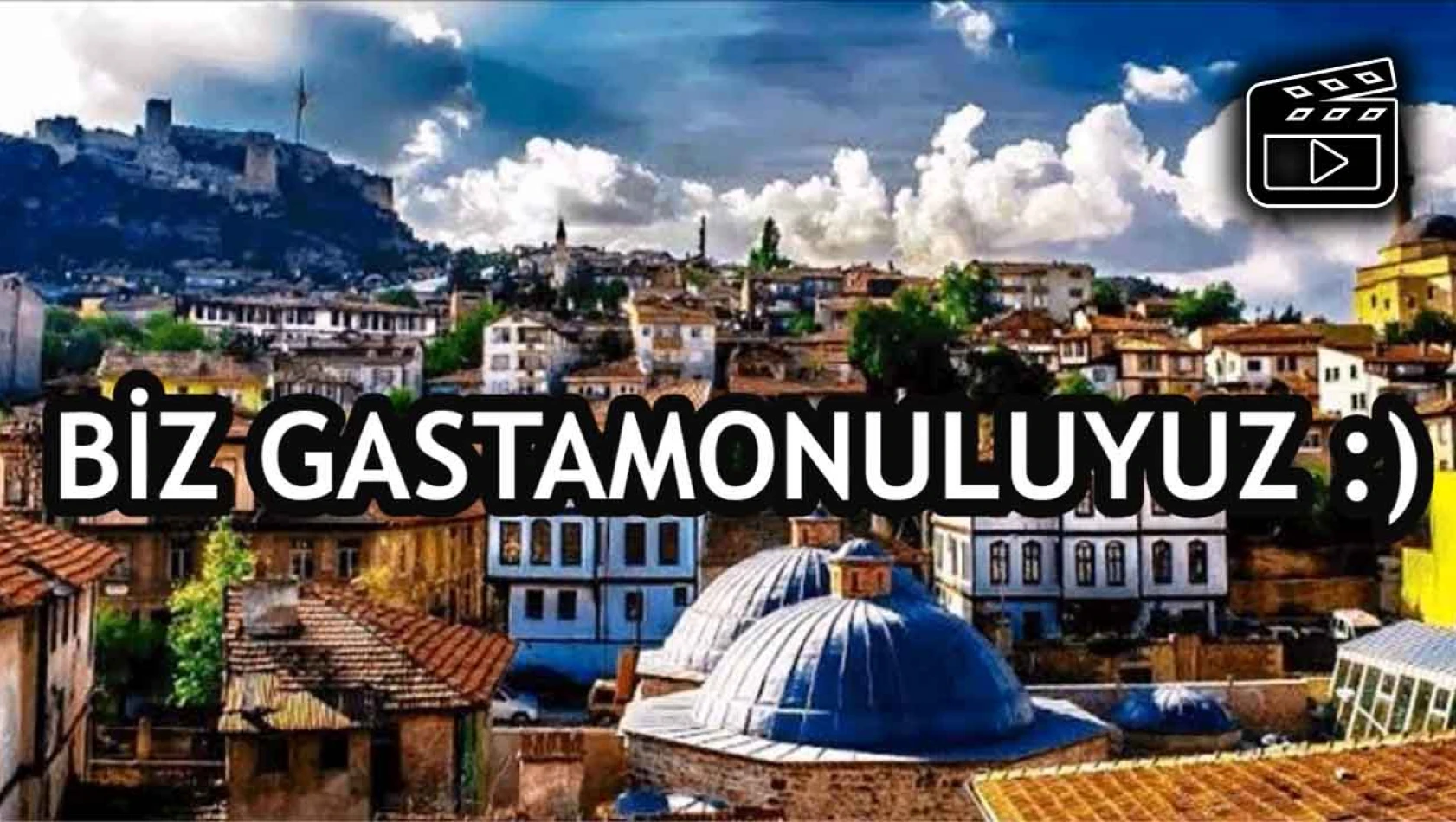 Biz Gastamonuluyuz!