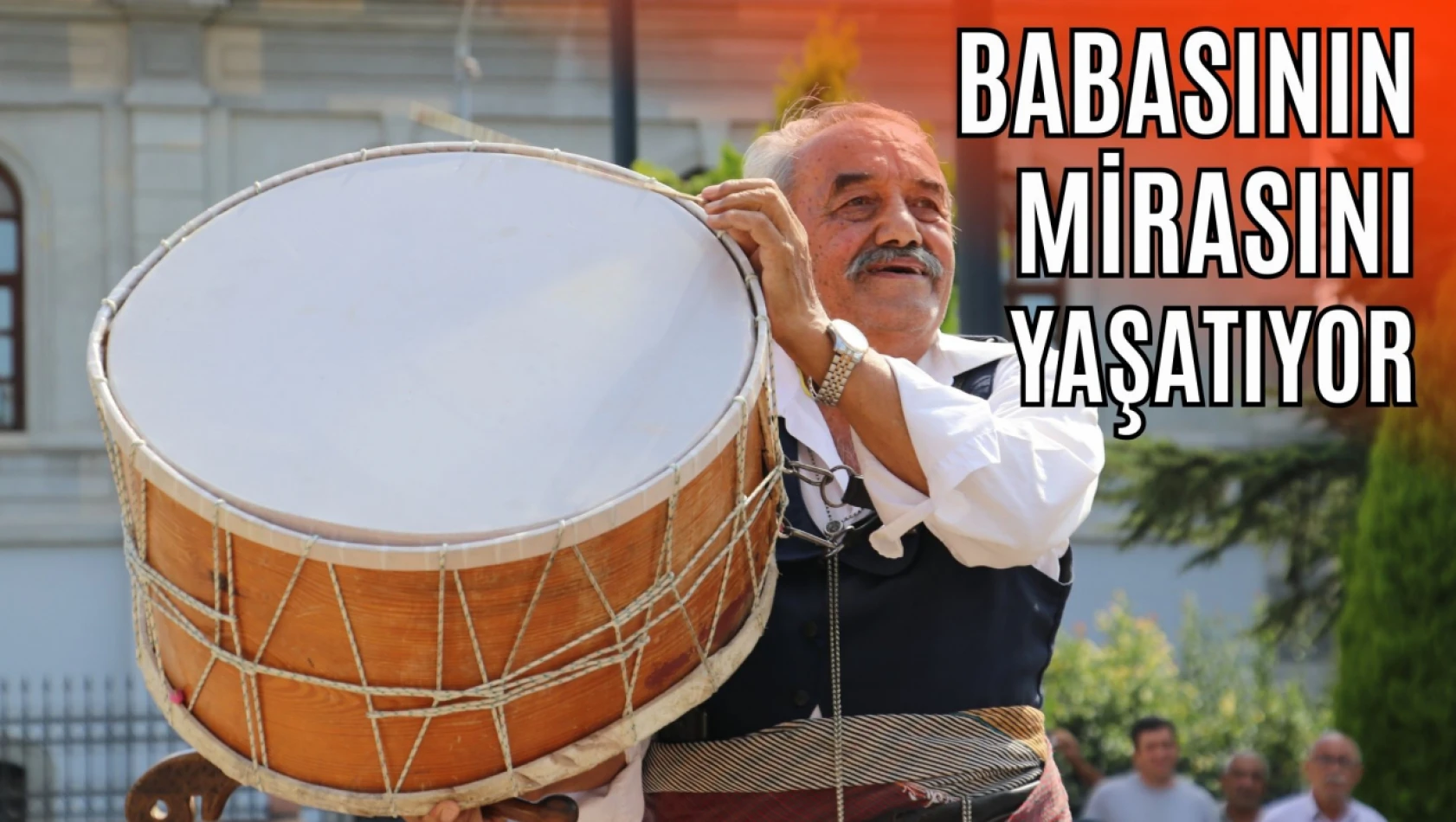 Davuluyla Dünyayı Gezen Babasının Mirasını Yaşatıyor