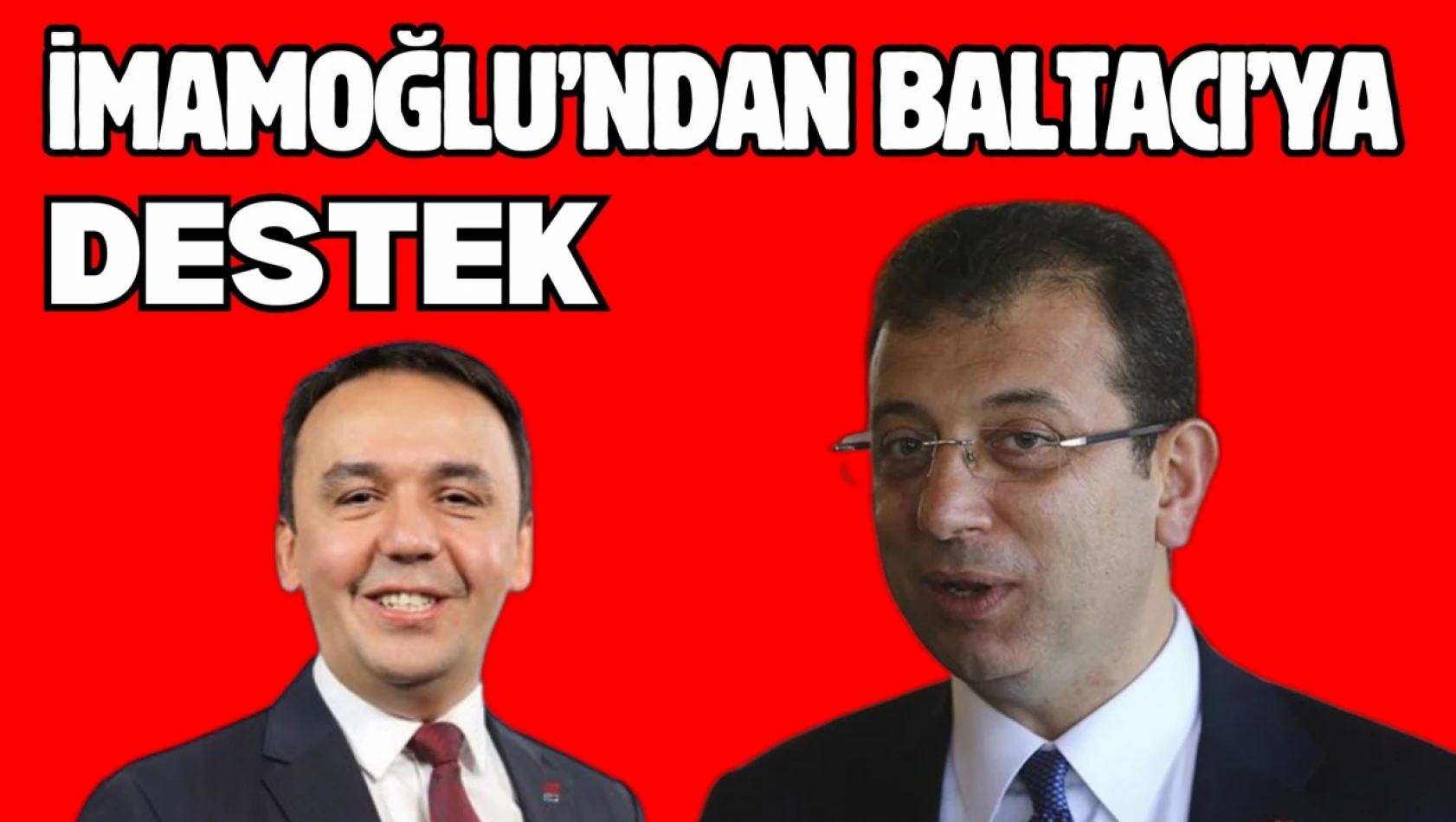 Ekrem İmamoğlu'ndan Hasan Baltacı'ya Destek