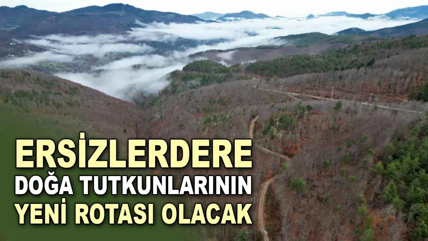 Ersizlerdere, Doğa Tutkunlarının Yeni Rotası Olacak