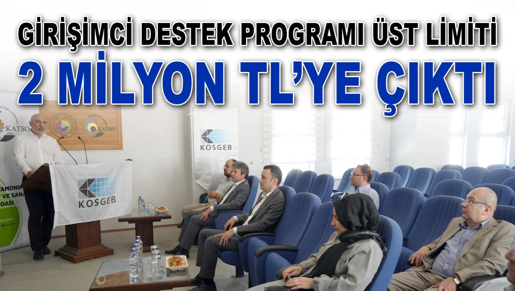 Girişimci Destek Programı Üst Limiti 2 Milyon TL'ye Çıktı