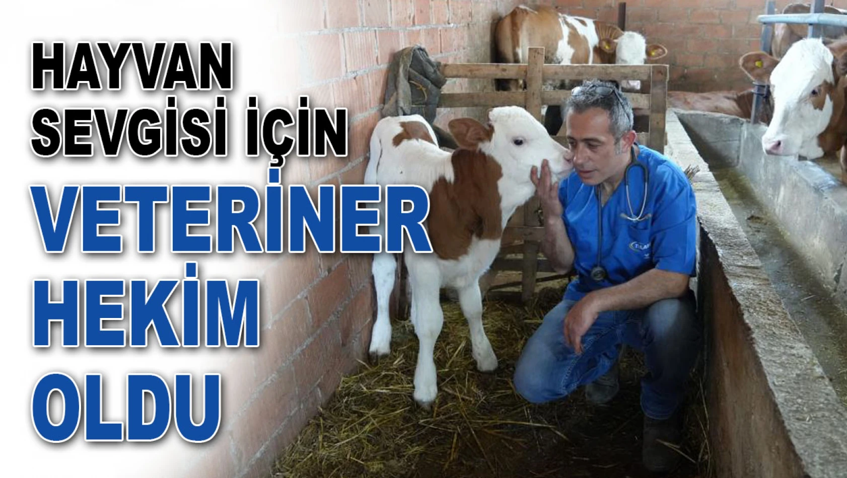 Hayvan Sevgisi için Veteriner Hekim Oldu