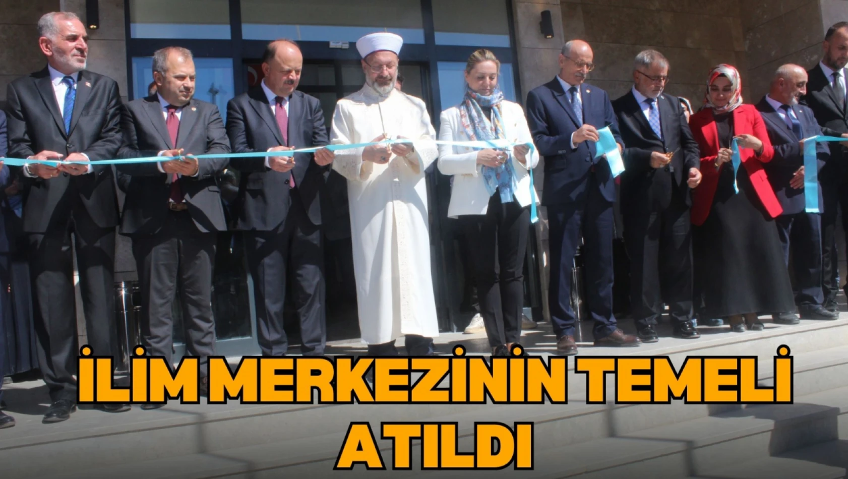 İlim Merkezinin Temeli Atıldı