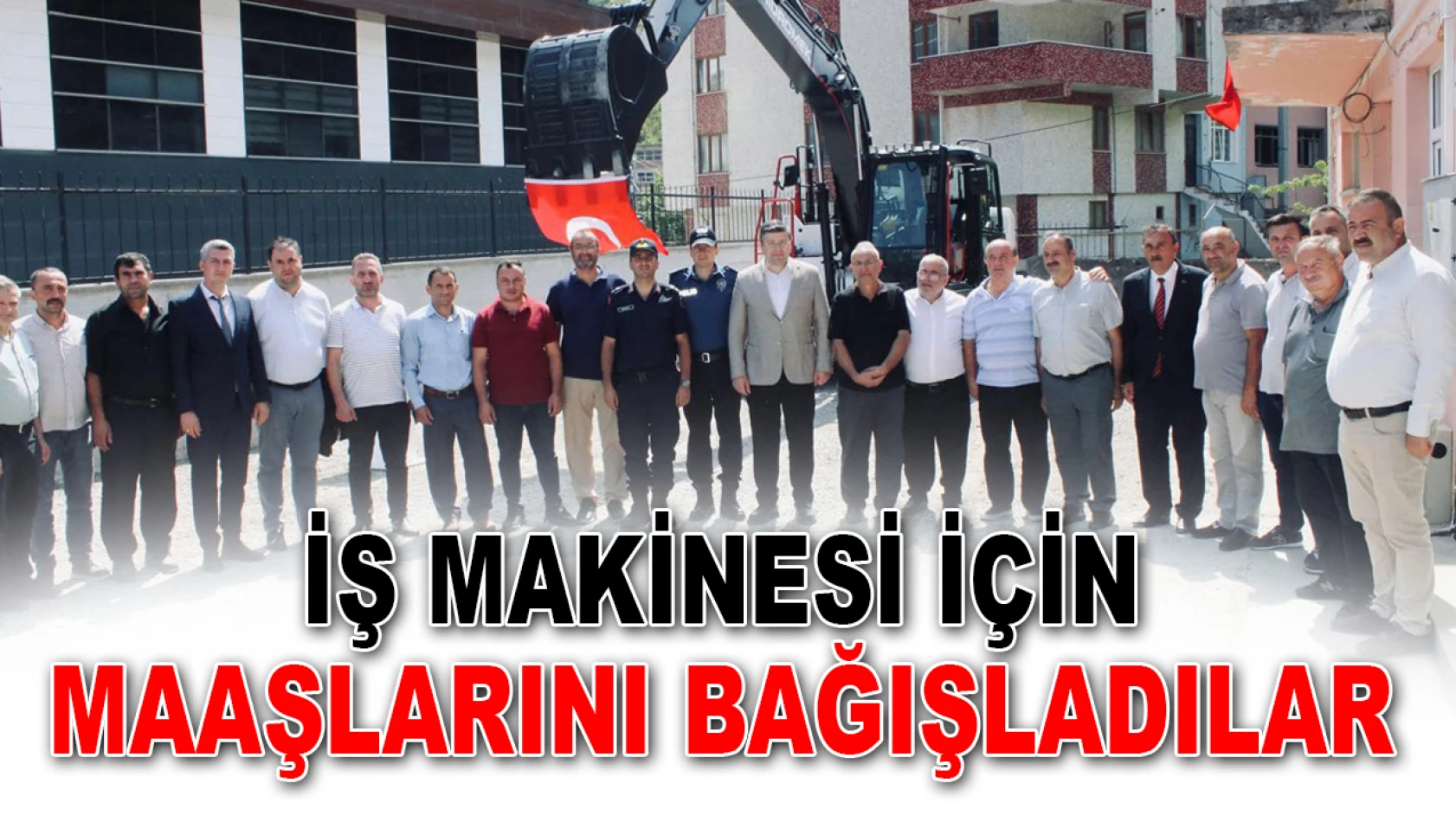 İş Makinesi için Maaşlarını Bağışladılar