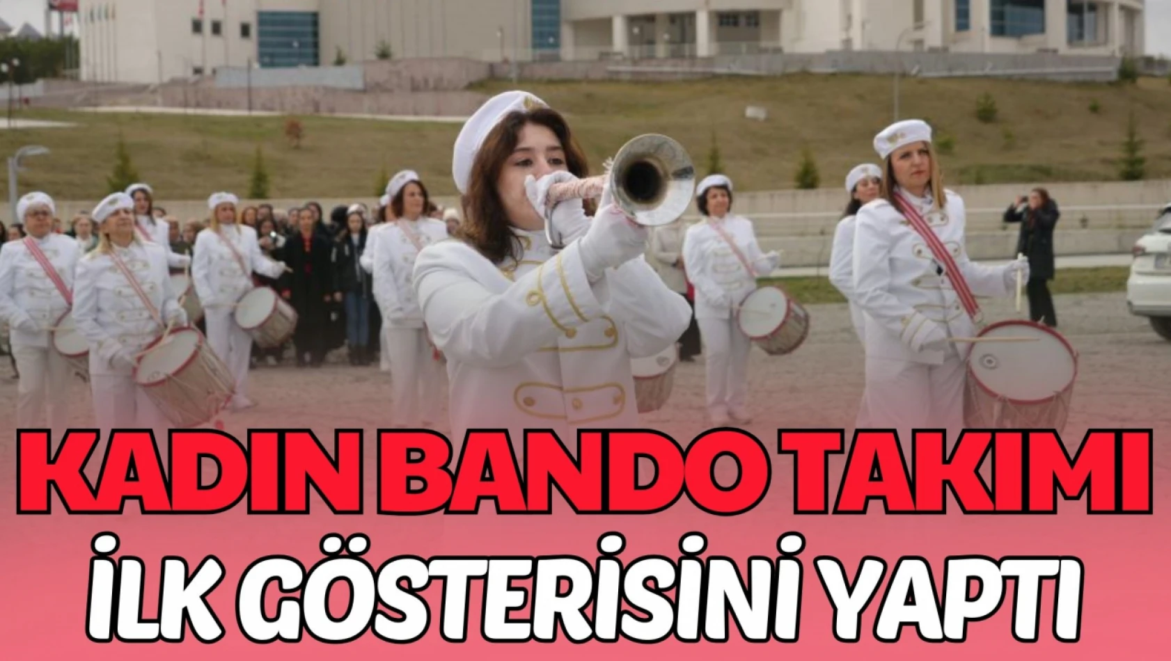 Kadın Bando Takımı İlk Gösterisini Yaptı