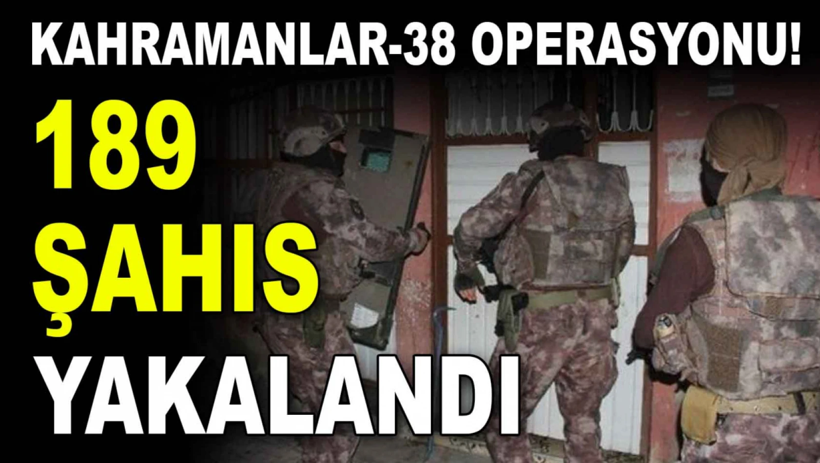 Kahramanlar-38'de Kastamonu'dan DEAŞli Şahıslar Yakalandı!