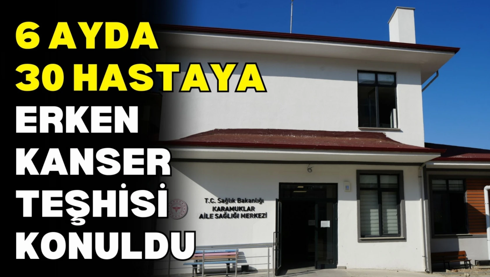 Aile Hekimlikleri 6 Ayda 30 Hastaya Erken Kanser Teşhisi Koydu