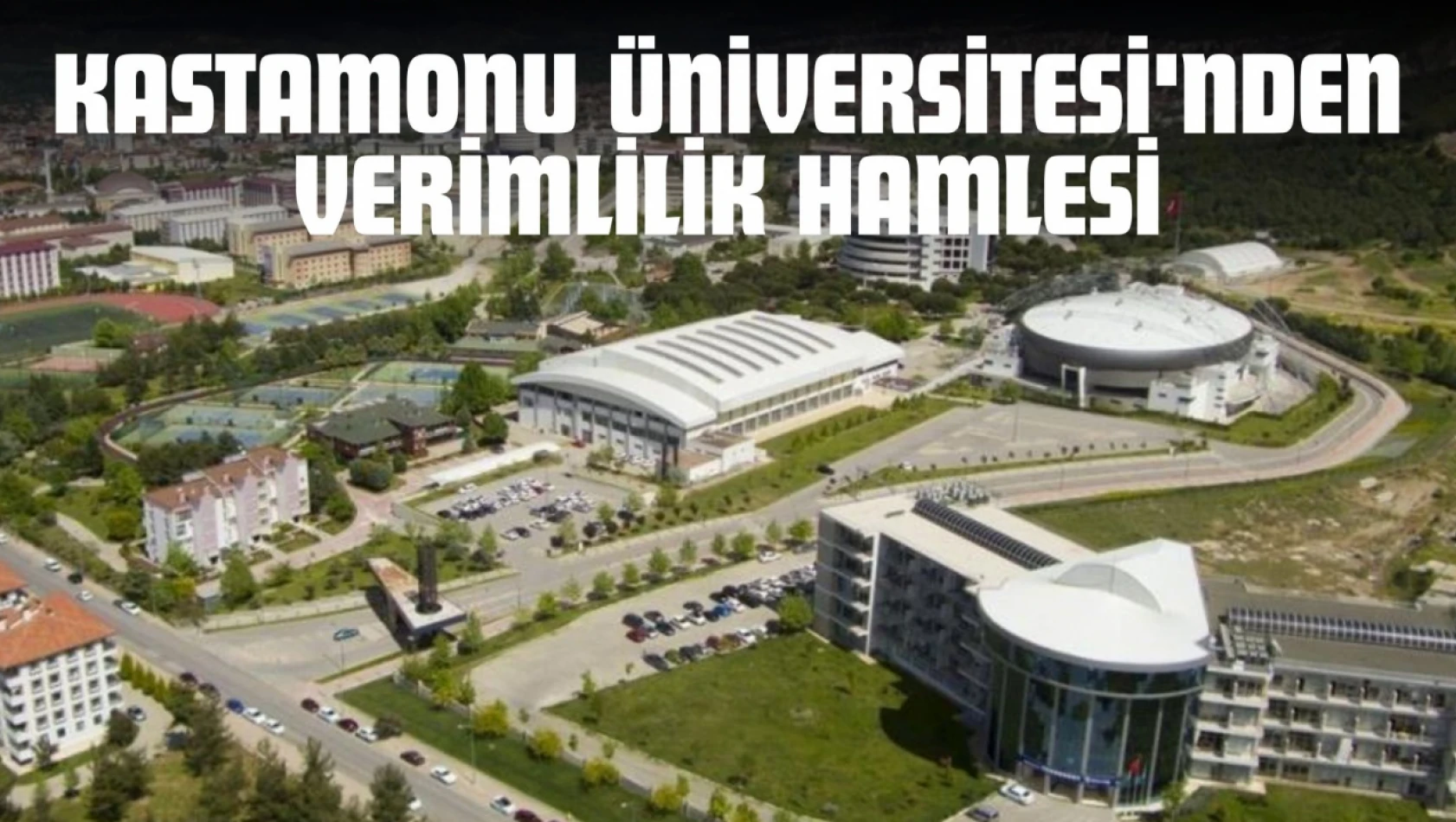 Kastamonu Üniversitesi'nden Verimlilik Hamlesi