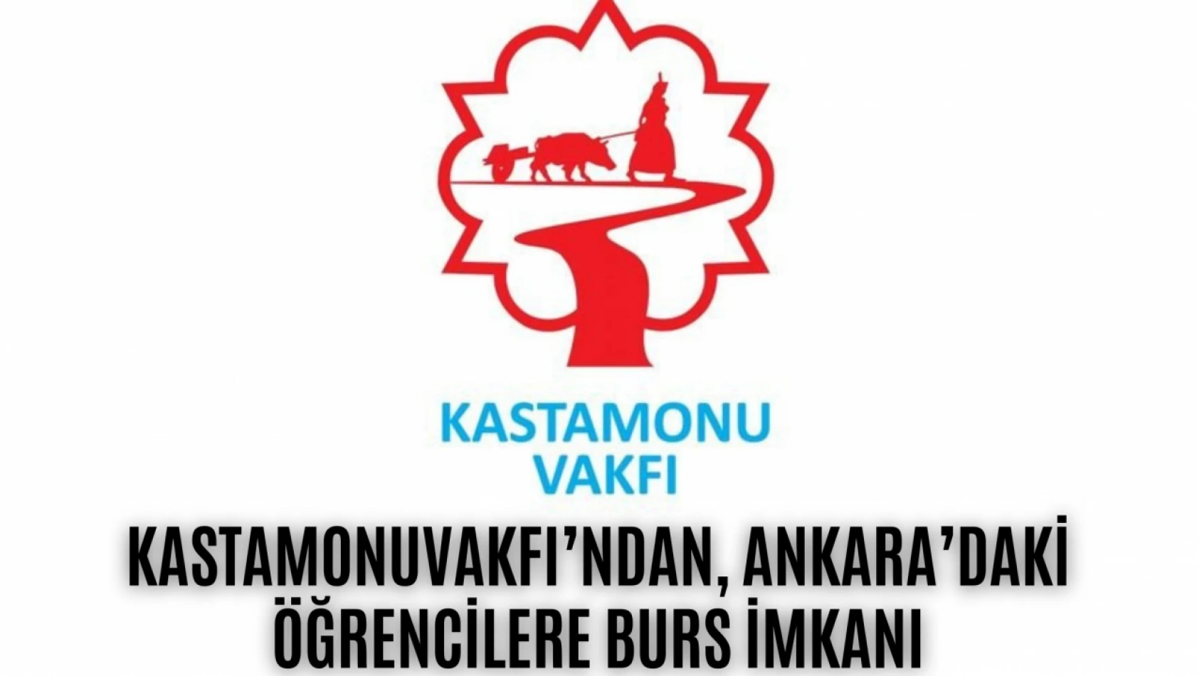 Kastamonu Vakfı'ndan, Ankara'daki öğrencilere burs imkanı