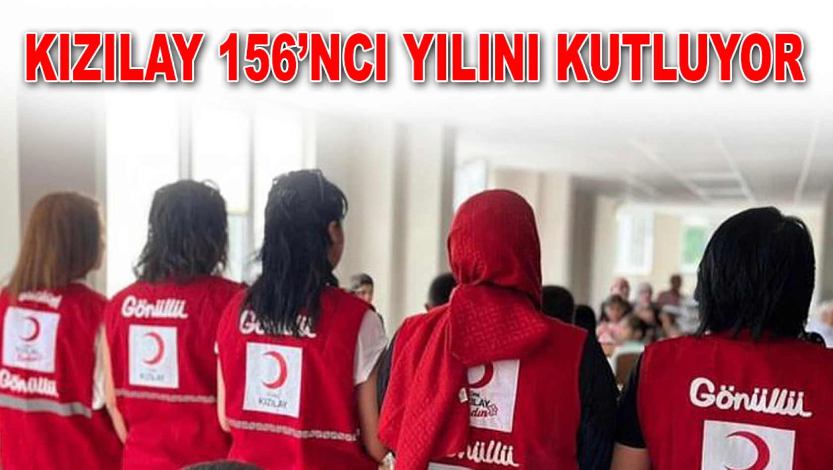 Kızılay 156'ncı Yılını Kutluyor