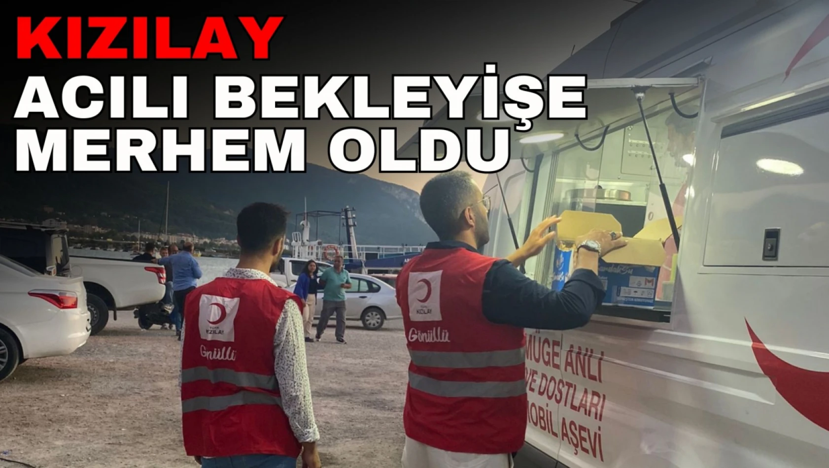 Kızılay Acılı Bekleyişe Merhem Oldu