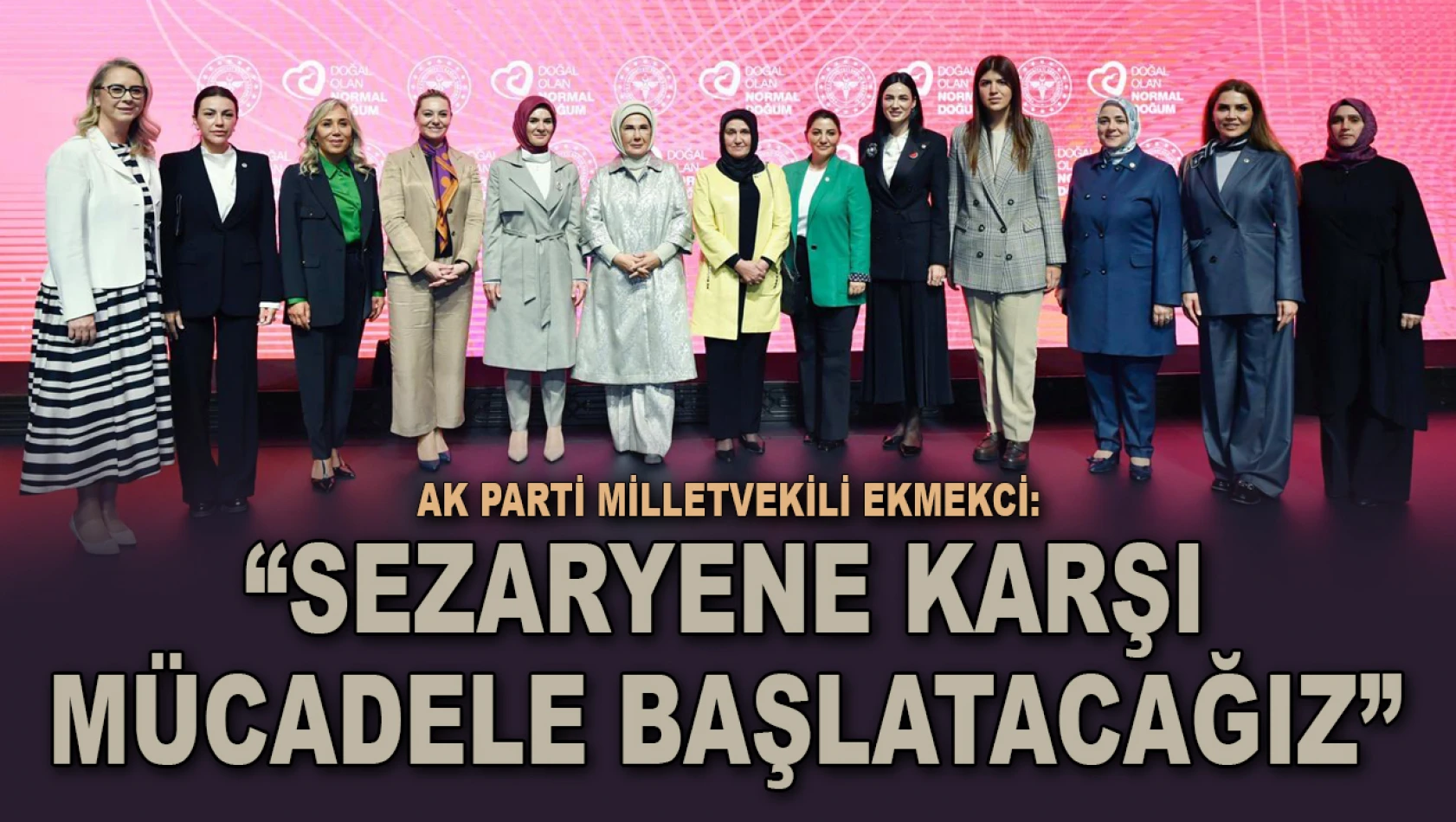 Milletvekili Ekmekci: 'Sezaryene Karşı Mücadele Başlatacağız'