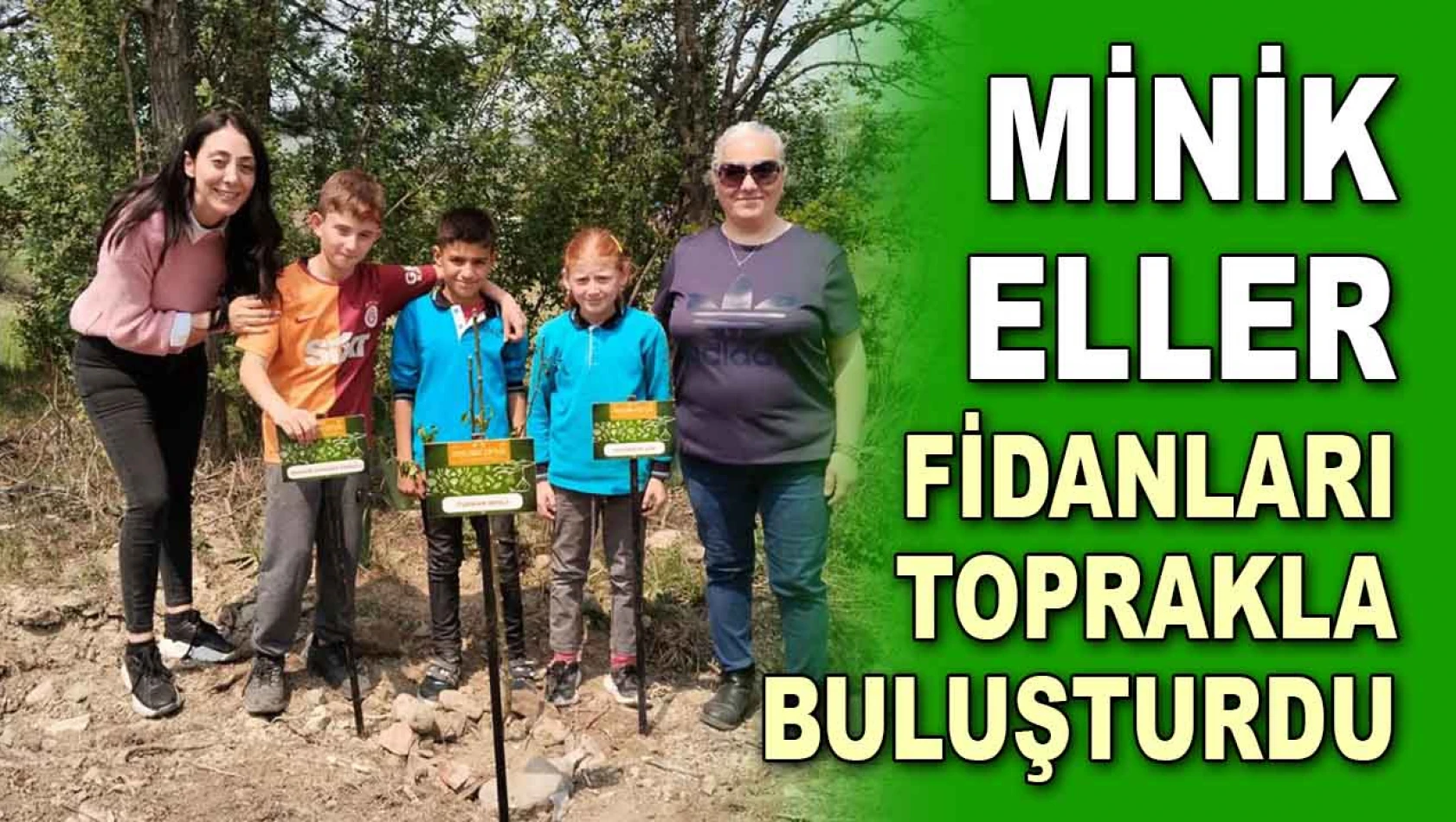 Minik Eller Fidanları Toprakla Buluşturdu