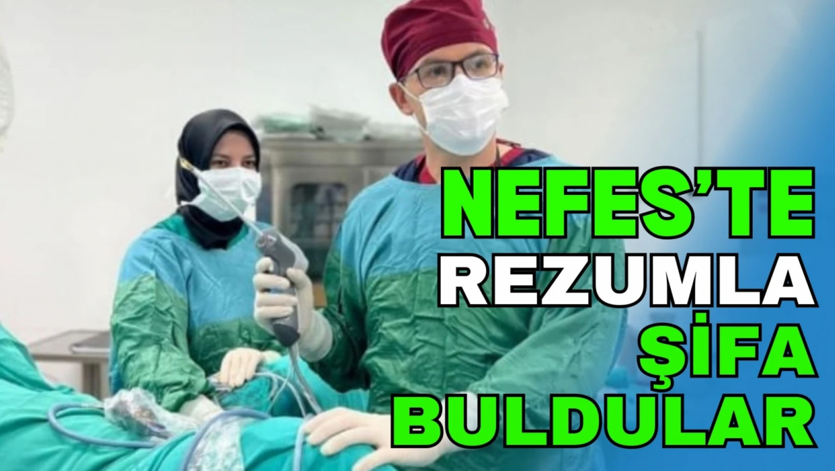 Nefes'te Rezumla Şifa Buldular