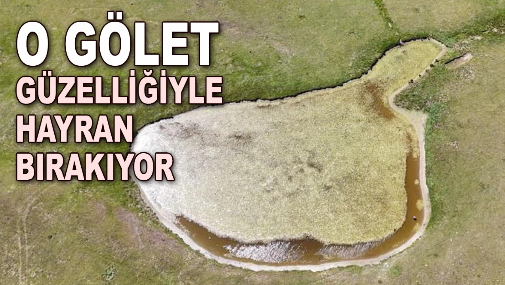 O Gölet Güzelliğiyle Hayran Bırakıyor