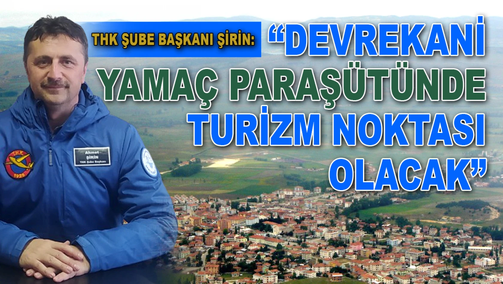 THK Şube Başkanı Şirin: 'Devrekani Yamaç Paraşütünde Turizm Noktası Olacak'