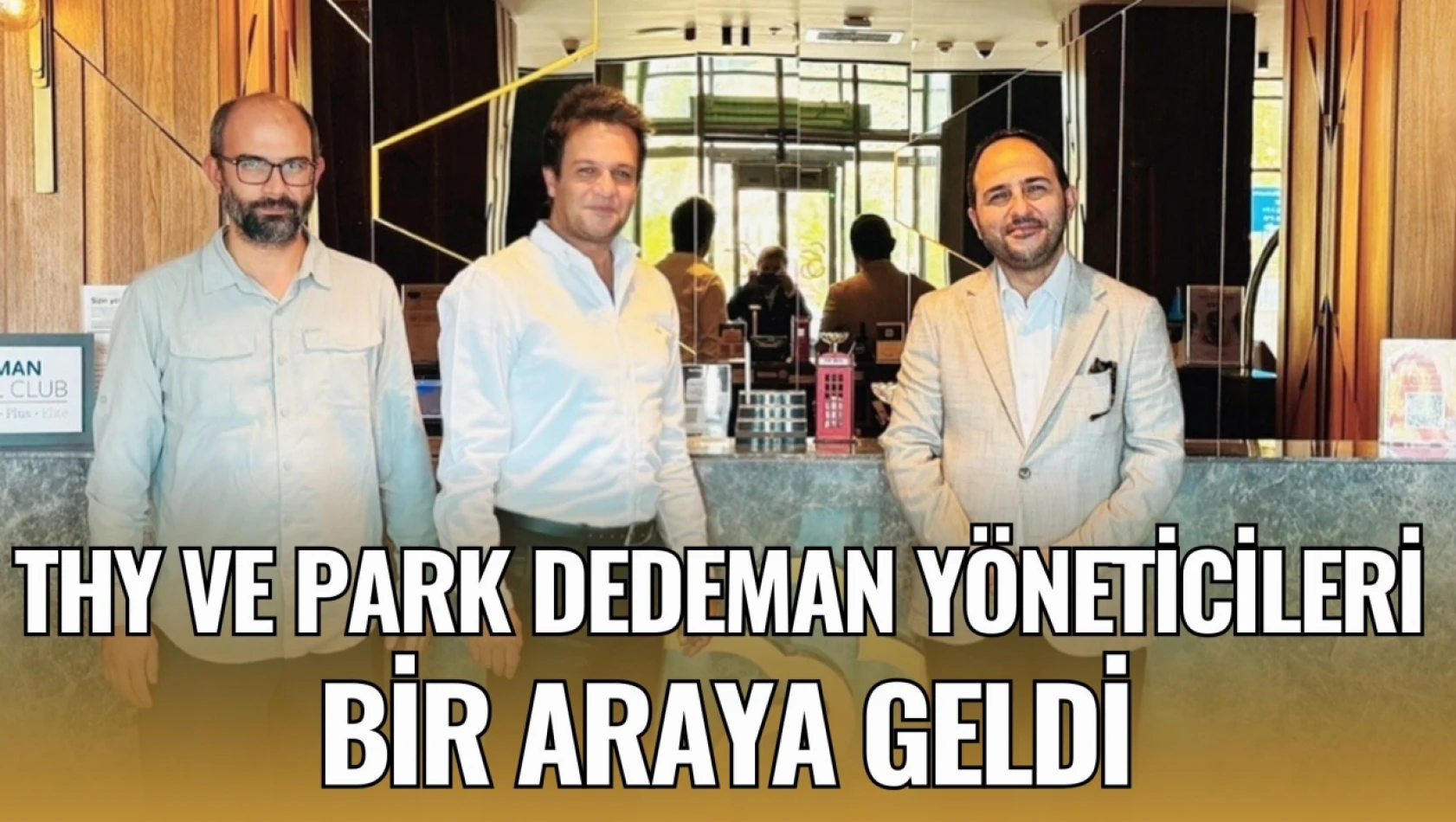 THY ve Park Dedeman Yöneticileri Bir Araya Geldi