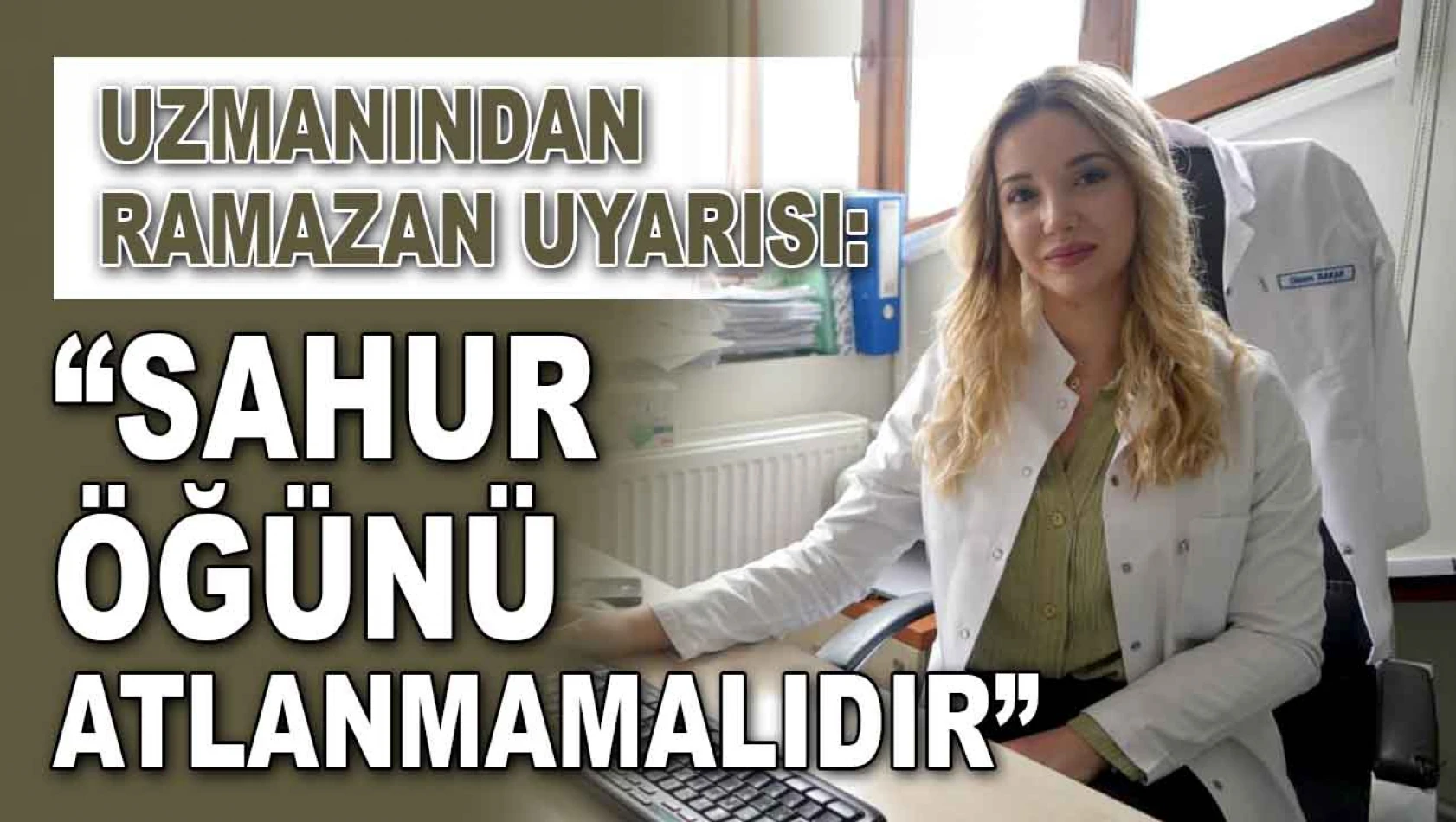 Uzmanından Ramazan Uyarısı: 'Sahur Öğünü Atlanmamalıdır'