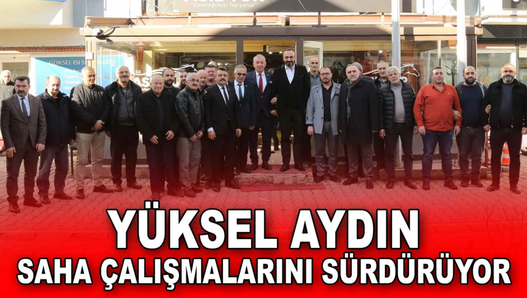 Yüksel Aydın Saha Çalışmalarını Sürdürüyor