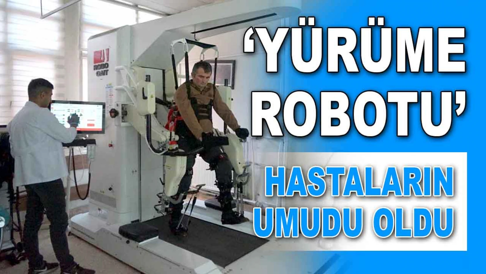 'Yürüme Robotu' Hastaların Umudu Oldu
