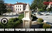 1909 Yılında Yapılan Çeşme Restore Edildi