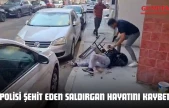 2 Polisi Şehit Eden Saldırgan Hayatını Kaybetti