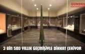 3 Bin 500 Yıllık Geçmişiyle Dikkat Çekiyor