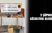 3 Şüpheli Gözaltına Alındı