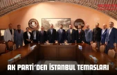 AK Parti'den İstanbul Temasları