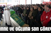 Anne Ve Oğlu Son Yolculuğuna Uğurlandı!