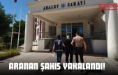 Aranan Şahıs Yakalandı!
