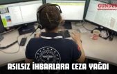 Asılsız İhbarlara Ceza Yağdı
