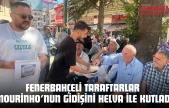 Fenerbahçeli Taraftarlar Mourinho'nun Gidişini Helva ile Kutladı