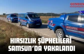 Hırsızlık Şüphelileri Samsun'da Yakalandı