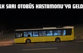 İlk Sarı Otobüs Kastamonu'ya Geldi