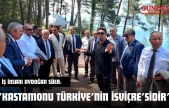 İş İnsanı Aydoğan Süer: 'Kastamonu Türkiye'nin İsviçre'sidir'