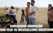 Kadınların Hikayesini Kısa Film Ve Belgesellerle Anlatıyor