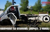 Kamyonet İle Otomobil Çarpıştı: 3 Yaralı