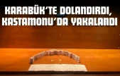 Karabük'te Dolandırdı, Kastamonu'da Yakalandı