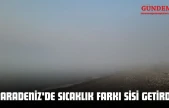 Karadeniz'de Sıcaklık Farkı Sisi Getirdi