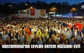 Kastamonu'da Ceylan Ertem Rüzgarı Esti