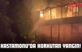 Kastamonu'da Korkutan Yangın!