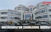 Kastamonu'da Zehirlenme İddiası!