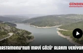 'Kastamonu'nun Mavi Gözü' Alarm Veriyor!